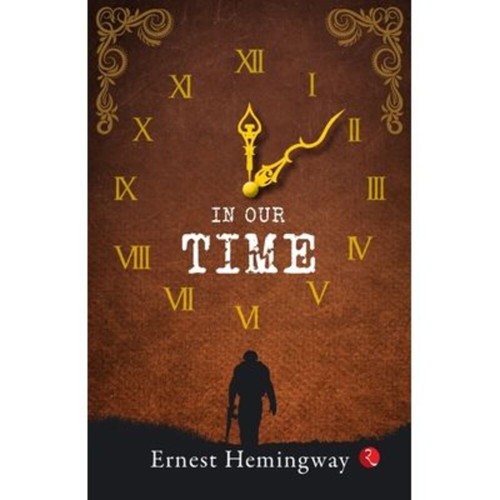 In Our Time -- Ernest Hemingway